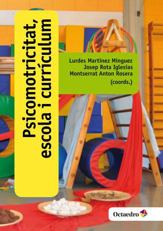 PSICOMOTRICITAT, ESCOLA I CURRÍCULUM | 9788499219219 | MARTÍNEZ MÍNGUEZ, LURDES/ROTA IGLESIAS, JOSEP/ANTON ROSERA, MONTSERRAT | Galatea Llibres | Llibreria online de Reus, Tarragona | Comprar llibres en català i castellà online