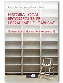 HISTÒRIA LOCAL RECORREGUTS PEL LIBERALISME I EL CARLISME | 9788492542680 | ARNABAT, RAMON | Galatea Llibres | Librería online de Reus, Tarragona | Comprar libros en catalán y castellano online