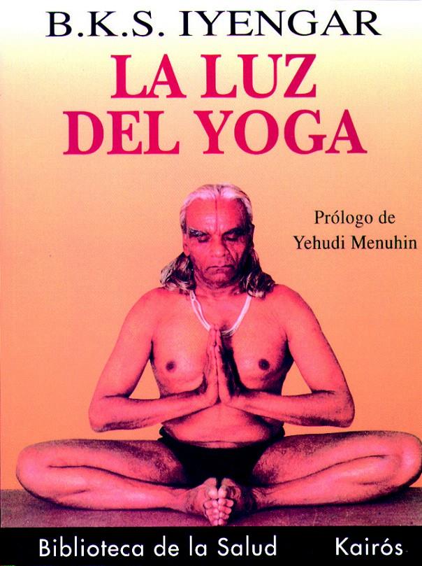 LA LUZ DEL YOGA | 9788472453098 | B.K.S. IYENGAR | Galatea Llibres | Librería online de Reus, Tarragona | Comprar libros en catalán y castellano online