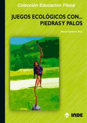 JUEGOS ECOLOGICOS CON-- PIEDRAS Y PALOS | 9788497290401 | GUTIERREZ TOCA, MANUEL | Galatea Llibres | Llibreria online de Reus, Tarragona | Comprar llibres en català i castellà online