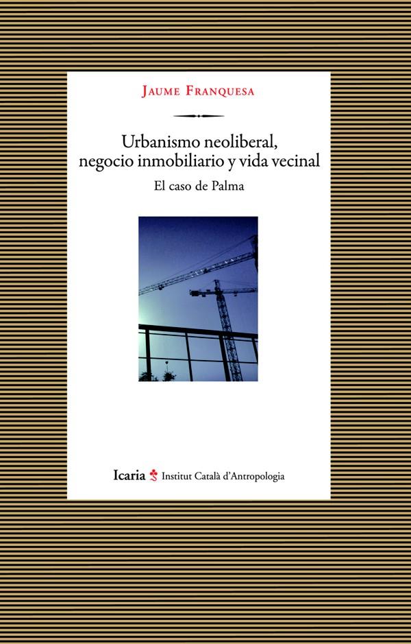 URBANISMO NEOLIBERAL, NEGOCIO INMOBILIARIO Y VIDA VECINAL | 9788498884906 | FRANQUESA, JAUME | Galatea Llibres | Llibreria online de Reus, Tarragona | Comprar llibres en català i castellà online