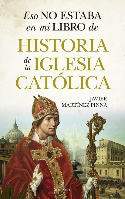 ESO NO ESTABA EN MI LIBRO DE HISTORIA DE LA IGLESIA CATÓLICA | 9788410524279 | MARTÍNEZ-PINNA, JAVIER | Galatea Llibres | Llibreria online de Reus, Tarragona | Comprar llibres en català i castellà online