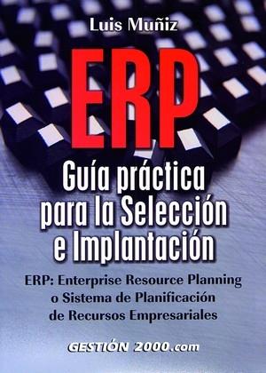 ERP GUIA PRACTICA PARA LA SELECCION E IMPLANTACION | 9788480883597 | MUÑIZ, LUIS | Galatea Llibres | Librería online de Reus, Tarragona | Comprar libros en catalán y castellano online