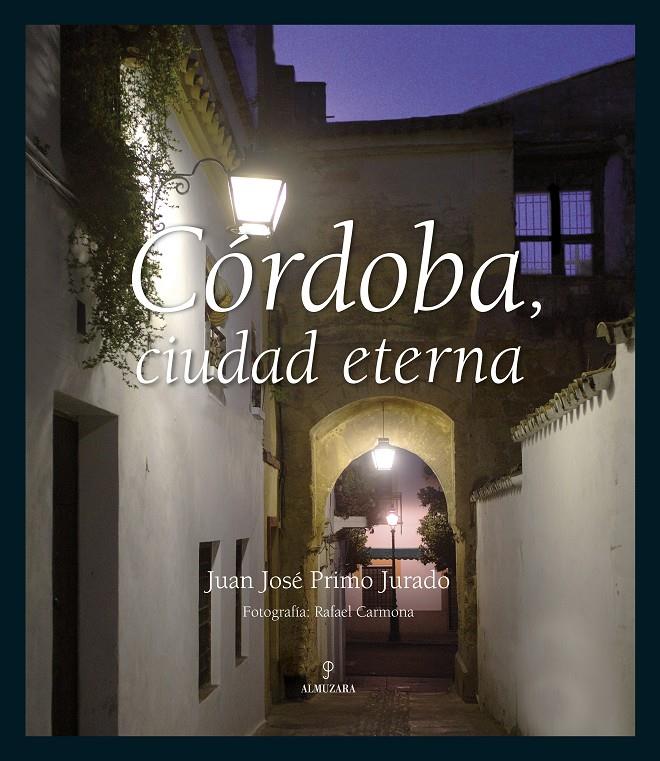 CORDOBA, CIUDAD ETERNA | 9788496968462 | PRIMO JURADO, JUAN JOSE | Galatea Llibres | Llibreria online de Reus, Tarragona | Comprar llibres en català i castellà online