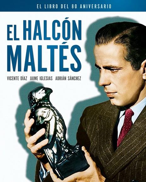 EL HALCÓN MALTÉS. EL LIBRO DEL 80 ANIVERSARIO | 9788418181207 | IGLESIAS, JAIME/SÁNCHEZ, ADRIÁN/DÍAZ, VICENTE | Galatea Llibres | Llibreria online de Reus, Tarragona | Comprar llibres en català i castellà online