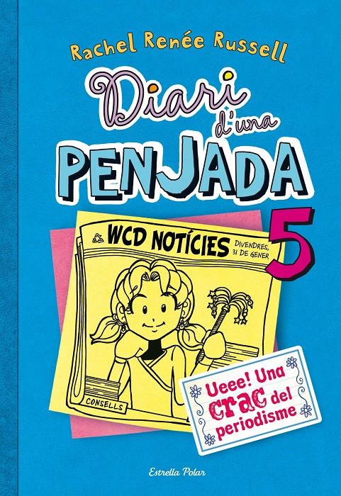 DIARI D'UNA PENJADA 5. UEEE! UNA CRAC DEL PERIODISME | 9788490570012 | RUSSELL, RACHEL RENEE | Galatea Llibres | Librería online de Reus, Tarragona | Comprar libros en catalán y castellano online