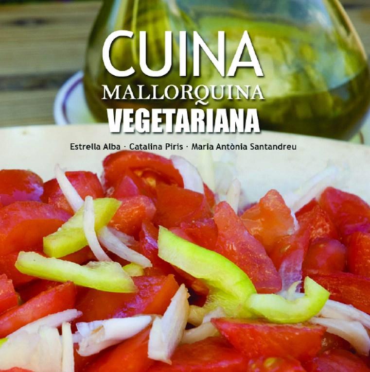 CUINA MALLORQUINA VEGETARIANA | 9788415081470 | ALBA, ESTRELLA | Galatea Llibres | Llibreria online de Reus, Tarragona | Comprar llibres en català i castellà online