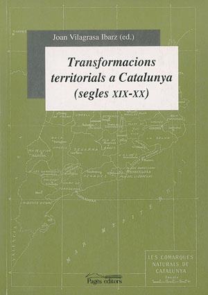 TRANSFORMACIONS TERRITORIALS A CATALUNYA -SEGLES XIX/XX- | 9788479357665 | VILAGRASA IBARZ, JOAN | Galatea Llibres | Llibreria online de Reus, Tarragona | Comprar llibres en català i castellà online