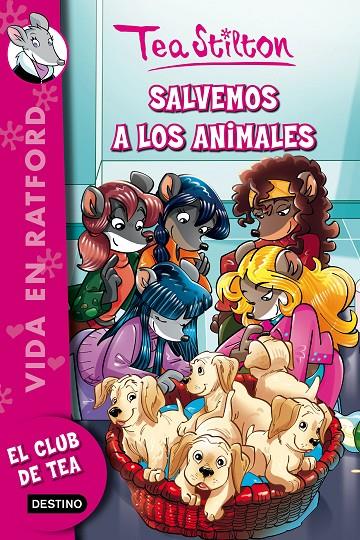 SALVEMOS A LOS ANIMALES. VIDA EN RATFORD 21 TEA STILTON | 9788408161318 | Galatea Llibres | Librería online de Reus, Tarragona | Comprar libros en catalán y castellano online