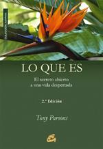 LO QUE ES. EL SECRETO ABIERTO A UNA VIDA DESPERTADA | 9788484450641 | PARSONS, TONY | Galatea Llibres | Llibreria online de Reus, Tarragona | Comprar llibres en català i castellà online