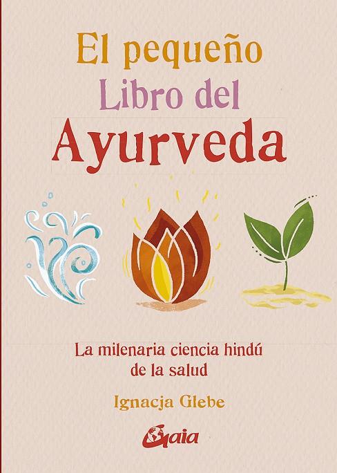 EL PEQUEÑO LIBRO DEL AYURVEDA | 9788484459491 | GLEBE, IGNACJA | Galatea Llibres | Llibreria online de Reus, Tarragona | Comprar llibres en català i castellà online