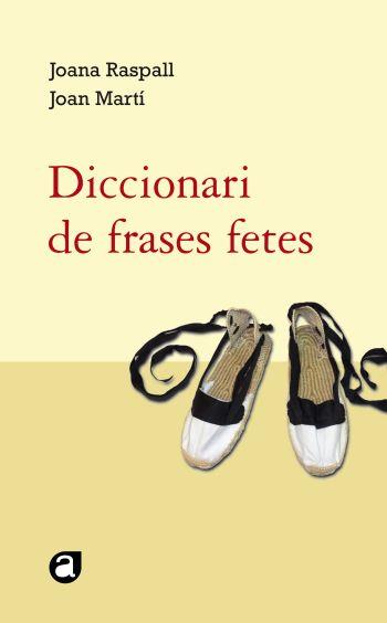 DICCIONARI DE FRASES FETES | 9788429761818 | RASPALL, JOANA/ MARTÍ, JOAN | Galatea Llibres | Llibreria online de Reus, Tarragona | Comprar llibres en català i castellà online