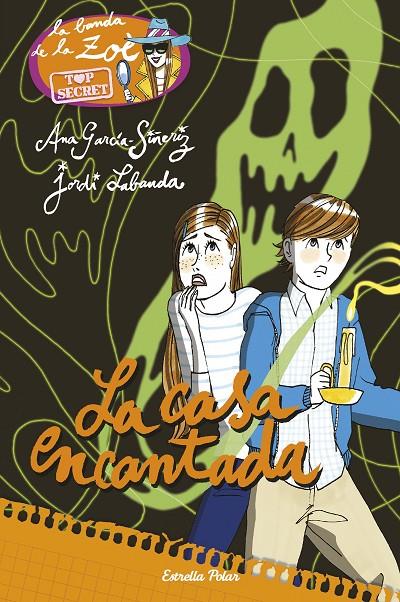 LA CASA ENCANTADA (LA BANDA DE LA ZOE. TOP SECRET, 8) | 9788491370512 | GARCÍA-SIÑERIZ, ANA; LABANDA, JORDI | Galatea Llibres | Llibreria online de Reus, Tarragona | Comprar llibres en català i castellà online