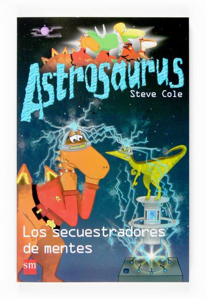 SECUESTRADORES DE MENTES, LOS. ASTROSAURUS | 9788467518429 | COLE, STEVE | Galatea Llibres | Llibreria online de Reus, Tarragona | Comprar llibres en català i castellà online