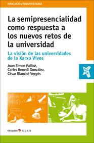 LA SEMIPRESENCIALIDAD COMO RESPUESTA A LOS NUEVOS RETOS DE LA UNIVERSIDAD | 9788499214511 | SIMÓ PALLISÉ, JOAN/BENEDÍ GONZÁLEZ, CARLES | Galatea Llibres | Llibreria online de Reus, Tarragona | Comprar llibres en català i castellà online