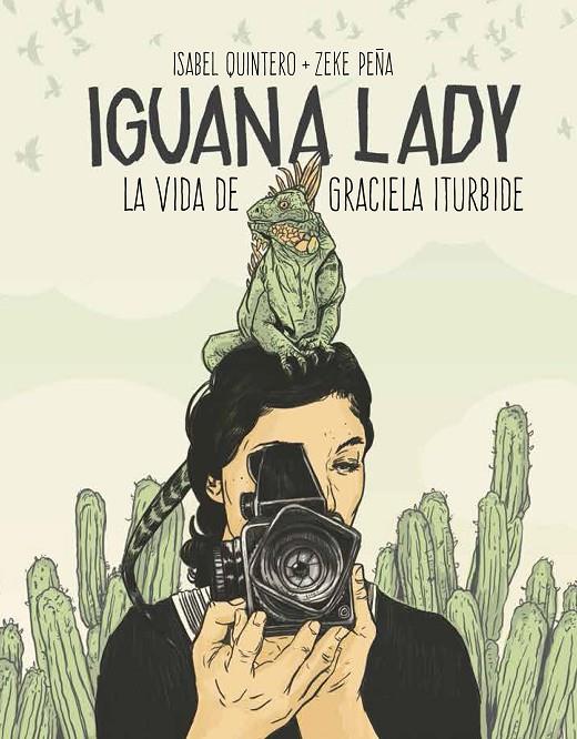 IGUANA LADY. LA VIDA DE GRACIELA ITURBIDE. | 9788417048280 | QUINTERO, ISABEL/PEñA, ZEKE | Galatea Llibres | Llibreria online de Reus, Tarragona | Comprar llibres en català i castellà online