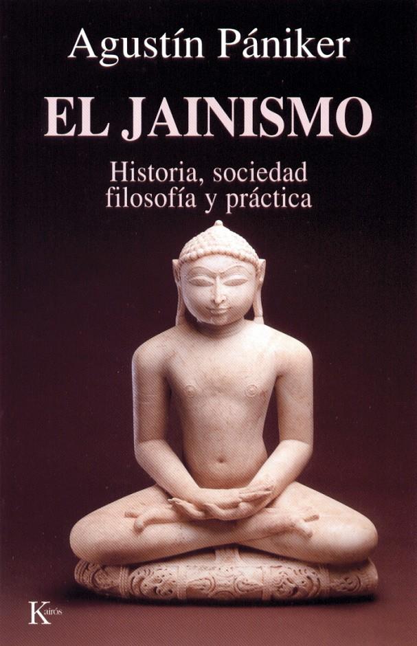 JAINISMO. HISTORIA, SOCIEDAD, FILOSOFIA Y PRACTICA, EL | 9788472454842 | PANIKER, AGUSTIN | Galatea Llibres | Llibreria online de Reus, Tarragona | Comprar llibres en català i castellà online