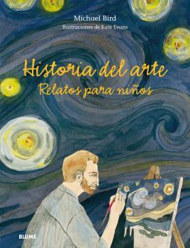 HISTORIA DEL ARTE. RELATOS PARA NIÑOS | 9788498019346 | BIRD, MICHAEL/EVANS, PETER | Galatea Llibres | Llibreria online de Reus, Tarragona | Comprar llibres en català i castellà online