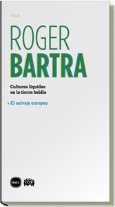 CULTURAS LIQUIDAS EN LA TIERRA BALDIA ; EL SALVAJE EUROPEO | 9788496859203 | BARTRA MURIA, ROGER (1942- ) | Galatea Llibres | Llibreria online de Reus, Tarragona | Comprar llibres en català i castellà online