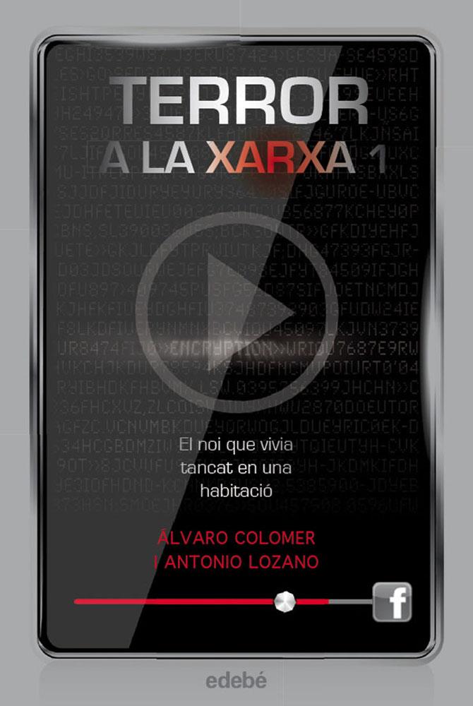 EL NOI QUE VIVIA TANCAT EN UNA HABITACIÓ. TERROR A LA XARXA | 9788468307329 | LOZANO, ANTONIO - ÁLVARO COLOMER | Galatea Llibres | Llibreria online de Reus, Tarragona | Comprar llibres en català i castellà online