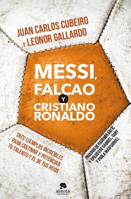 MESSI, FALCAO Y CRISTIANO RONALDO | 9788415678205 | CUBEIRO, JUAN CARLOS/LEONOR GALLARDO | Galatea Llibres | Librería online de Reus, Tarragona | Comprar libros en catalán y castellano online