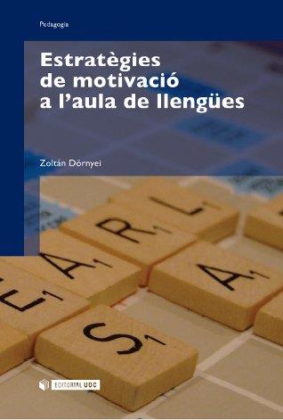 ESTRATÈGIES DE MOTIVACIÓ A L'AULA DE LLENGÜES | 9788497887021 | DÖRNYEI, ZOLTAN | Galatea Llibres | Librería online de Reus, Tarragona | Comprar libros en catalán y castellano online