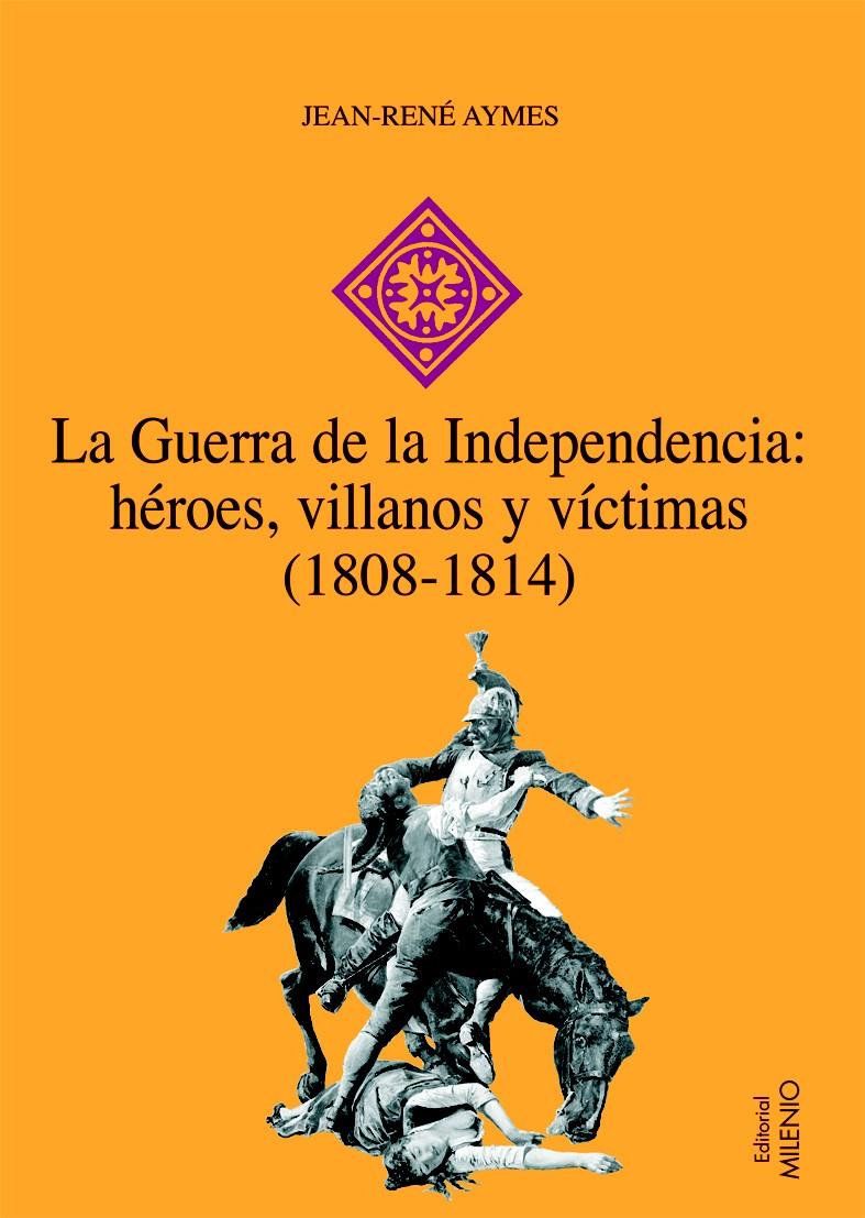 GUERRA DE LA INDEPENDENCIA: HEROES VILLANOS Y VICTIMAS | 9788497432603 | AYMES, JEAN RENE | Galatea Llibres | Llibreria online de Reus, Tarragona | Comprar llibres en català i castellà online