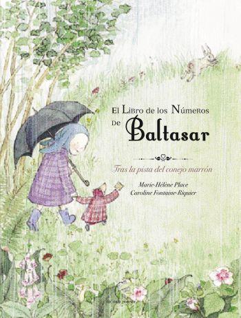 LIBRO DE LOS NÚMEROS DE BALTASAR | 9788492766031 | PLACE, MARIE-HELENE/ FONTAINE-RIQUIER, CAROLINE | Galatea Llibres | Llibreria online de Reus, Tarragona | Comprar llibres en català i castellà online