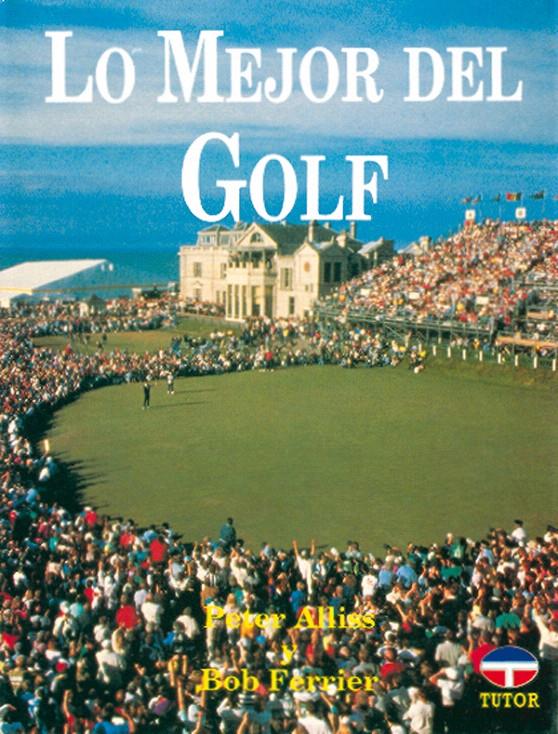 MEJOR DEL GOLF, LO | 9788479020248 | ALLIS, PETER | Galatea Llibres | Llibreria online de Reus, Tarragona | Comprar llibres en català i castellà online