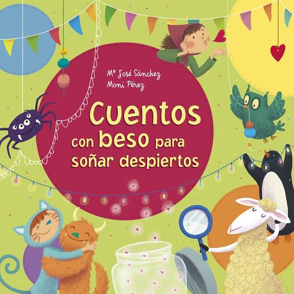 CUENTOS CON BESO PARA SOÑAR DESPIERTOS | 9788448846794 | SANCHEZ, MA JOSE/PEREZ, MONI | Galatea Llibres | Librería online de Reus, Tarragona | Comprar libros en catalán y castellano online