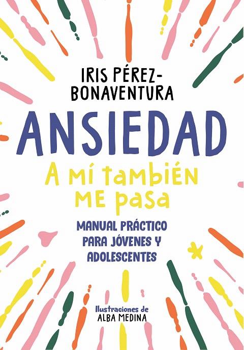 ANSIEDAD: A MÍ TAMBIÉN ME PASA | 9788418688768 | PÉREZ BONAVENTURA, IRIS | Galatea Llibres | Librería online de Reus, Tarragona | Comprar libros en catalán y castellano online