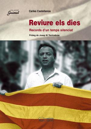 REVIURE ELS DIES. RECORDS D'UN TEMPS SILENCIAT | 9788479351847 | CASTELLANOS, CARLES | Galatea Llibres | Librería online de Reus, Tarragona | Comprar libros en catalán y castellano online