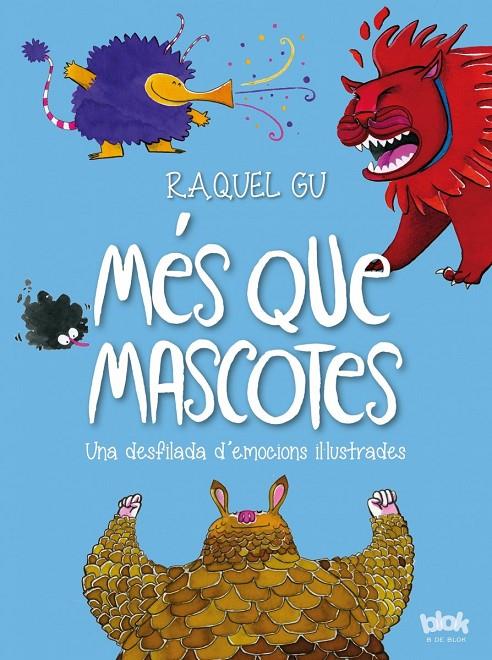 MÉS QUE MASCOTES. UNA DESFILADA D'EMOCIONS IL·LUSTRADES | 9788416712441 | GU, RAQUEL | Galatea Llibres | Llibreria online de Reus, Tarragona | Comprar llibres en català i castellà online