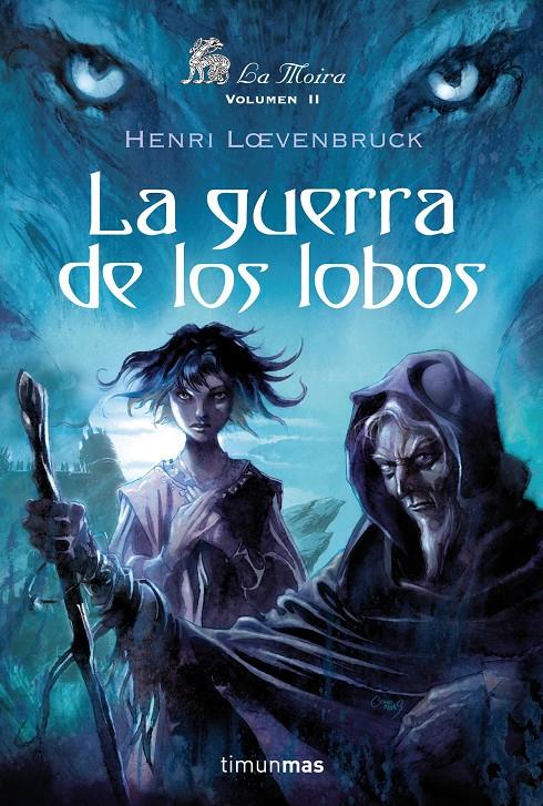 MOIRA, LA II: GUERRA DE LOS LOBOS, LA | 9788448035631 | LOEVENBRUCK, HENRI | Galatea Llibres | Llibreria online de Reus, Tarragona | Comprar llibres en català i castellà online