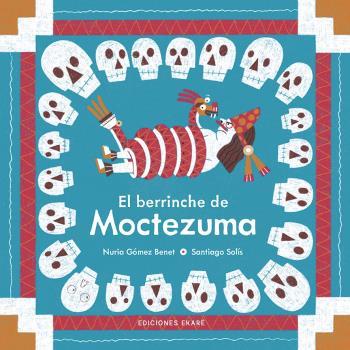 BERRINCHE DE MOCTEZUMA, EL | 9788412416688 | NURIA GÓMEZ BENET/SANTIAGO SOLÍS MONTES DE OCA (ILUSTR.) | Galatea Llibres | Llibreria online de Reus, Tarragona | Comprar llibres en català i castellà online