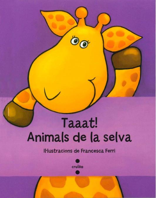 TAAAT! ANIMALS DE LA SELVA | 9788466134217 | FERRI, FRANCESCA | Galatea Llibres | Librería online de Reus, Tarragona | Comprar libros en catalán y castellano online