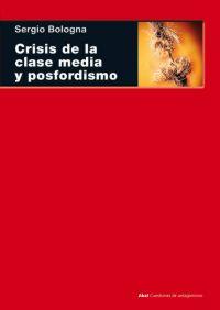 CRISIS DE LA CLASE MEDIA Y EL POSFORDISMO | 9788446024743 | BOLOGNA, SERGIO | Galatea Llibres | Llibreria online de Reus, Tarragona | Comprar llibres en català i castellà online