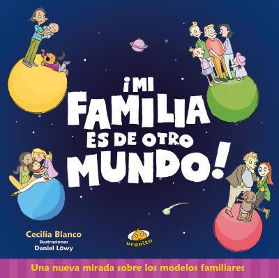 MI FAMILIA ES DE OTRO MUNDO | 9788416773367 | BLANCO, CECILIA | Galatea Llibres | Llibreria online de Reus, Tarragona | Comprar llibres en català i castellà online