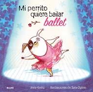 MI PERRITO QUIERE BAILAR BALLET | 9788498016079 | KEMP, ANNA/OGILVIE, SARA | Galatea Llibres | Librería online de Reus, Tarragona | Comprar libros en catalán y castellano online