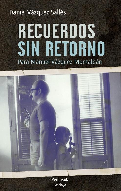 RECUERDOS SIN RETORNO. PARA MANUEL VÁZQUEZ MONTALBÁN | 9788499422732 | VÁZQUEZ, DANIEL | Galatea Llibres | Llibreria online de Reus, Tarragona | Comprar llibres en català i castellà online