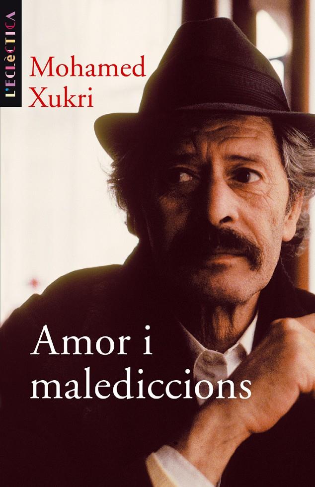 AMOR I MALEDICCIONS | 9788476606803 | XUKRI, MOHAMED | Galatea Llibres | Llibreria online de Reus, Tarragona | Comprar llibres en català i castellà online