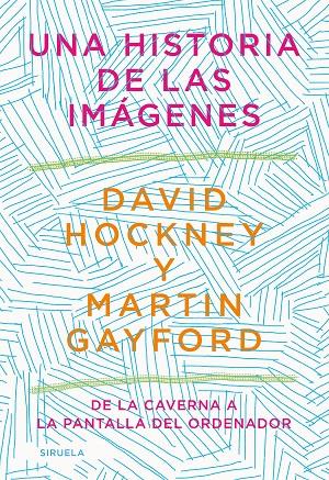 UNA HISTORIA DE LAS IMÁGENES | 9788418436215 | HOCKNEY, DAVID/GAYFORD, MARTIN | Galatea Llibres | Llibreria online de Reus, Tarragona | Comprar llibres en català i castellà online