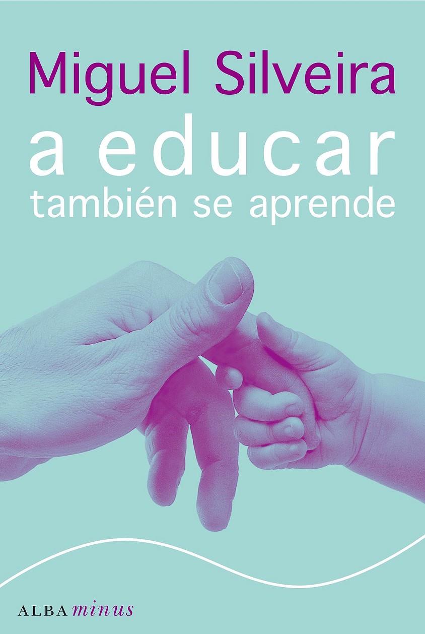 A EDUCAR TAMBIEN SE APRENDE | 9788484284536 | SILVEIRA, MIGUEL | Galatea Llibres | Librería online de Reus, Tarragona | Comprar libros en catalán y castellano online