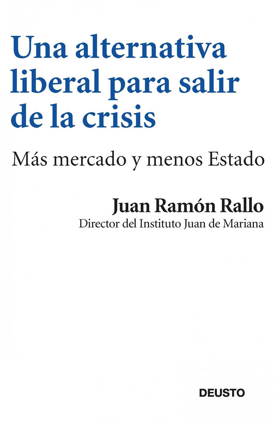 UNA ALTERNATIVA LIBERAL PARA SALIR DE LA CRISIS | 9788423412969 | RALLO, JUAN R. | Galatea Llibres | Librería online de Reus, Tarragona | Comprar libros en catalán y castellano online