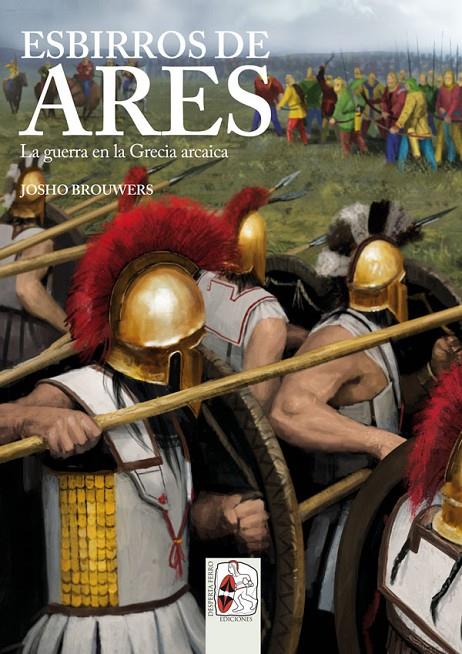 ESBIRROS DE ARES. LA GUERRA EN LA GRECIA ARCAICA | 9788494392276 | BROUWERS, JOSHO | Galatea Llibres | Llibreria online de Reus, Tarragona | Comprar llibres en català i castellà online