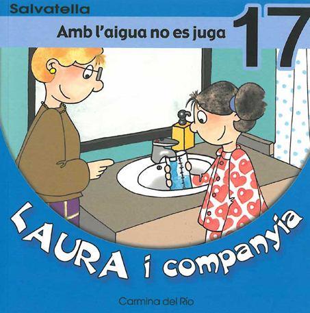 LAURA I COMPANYIA 17. AMB L'AIGUA NO ES JUGA | 9788484123279 | RIO GALVE, CARMINA DEL | Galatea Llibres | Librería online de Reus, Tarragona | Comprar libros en catalán y castellano online