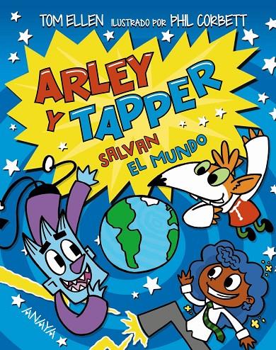 ARLEY Y TAPPER SALVAN EL MUNDO | 9788414335215 | ELLEN, TOM | Galatea Llibres | Llibreria online de Reus, Tarragona | Comprar llibres en català i castellà online