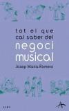 TOT EL QUE CAL SABER DEL NEGOCI MUSICAL | 9788484282877 | ROMERO, JOSEP MARIA | Galatea Llibres | Llibreria online de Reus, Tarragona | Comprar llibres en català i castellà online