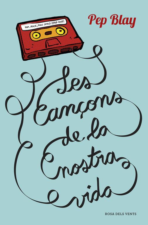 LES CANÇONS DE LA NOSTRA VIDA | 9788416430123 | BLAY, PEP | Galatea Llibres | Llibreria online de Reus, Tarragona | Comprar llibres en català i castellà online