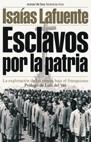 ESCLAVOS POR LA PATRIA. EXPLOTACION DE PRESOS BAJO FRANQUISM | 9788484601838 | LAFUENTE, ISAIAS | Galatea Llibres | Librería online de Reus, Tarragona | Comprar libros en catalán y castellano online